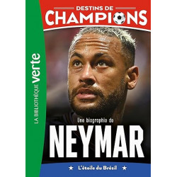 Destins de champions 06 - Une biographie de Neymar