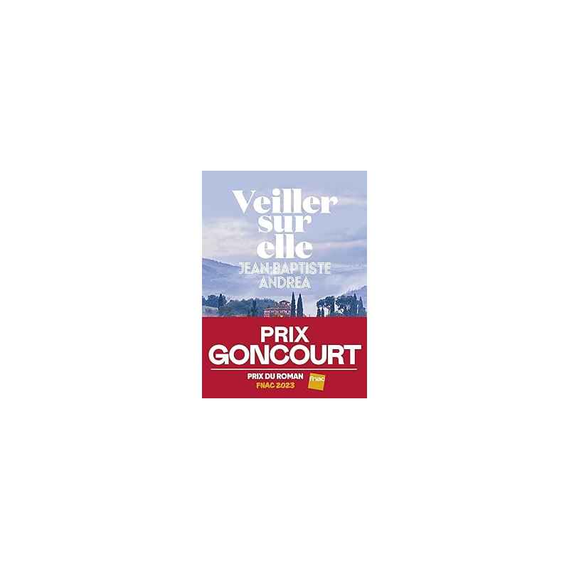 Veiller sur elle - Prix Goncourt 2023 de Jean-Baptiste Andrea9782378803759