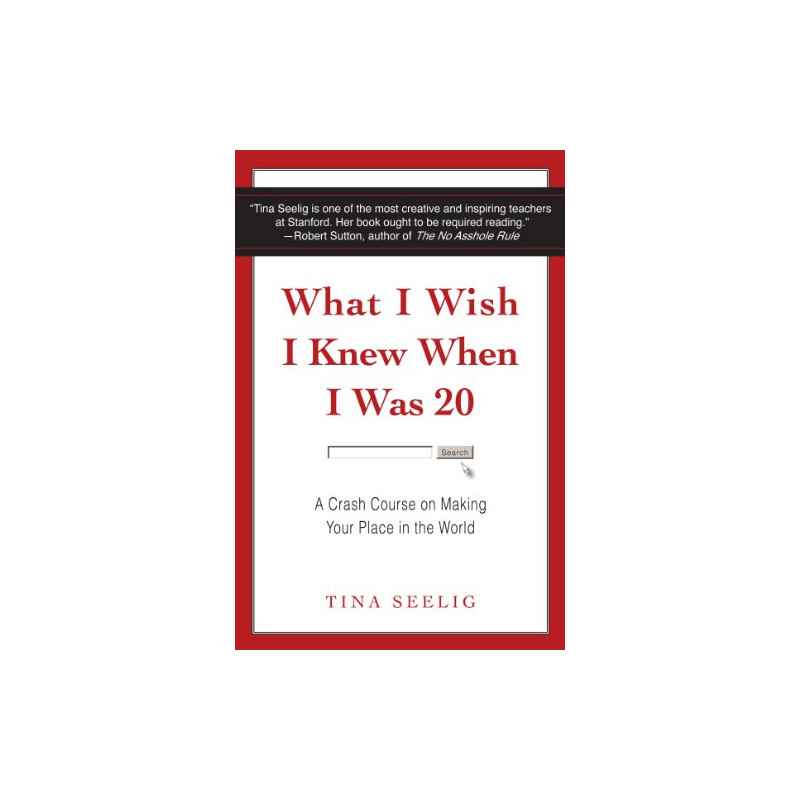 What I Wish I Knew When I Was 20.by Tina Seelig9780062047410