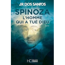 Spinoza - L'homme qui a tué Dieu .José Rodrigues Dos Santos9782357207141