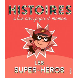 Histoires à lire avec papa et maman - Les super-héros