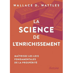 La Science de l'enrichissement de Wallace Wattles9782354566883