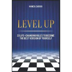 Level Up: 33 life-changing rules to become the best version of yourself -hamza zargui9789920590662