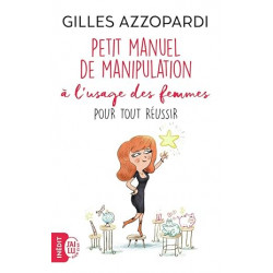 Petit manuel de manipulation à l’usage des femmes pour tout réussir de Gilles Azzopardi