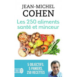 Les 250 aliments santé et minceur de Jean-Michel Cohen