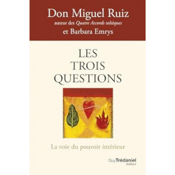 Les trois questions - La voie du pouvoir intérieur de Don Miguel Ruiz9782813231260
