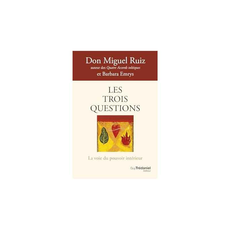 Les trois questions - La voie du pouvoir intérieur de Don Miguel Ruiz9782813231260