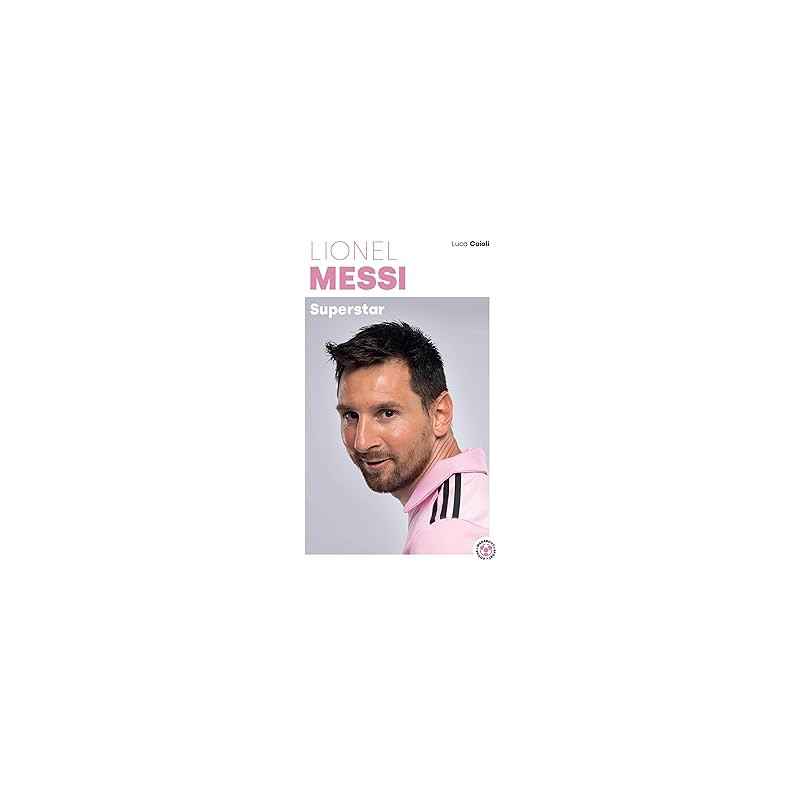 Lionel Messi - Superstar de Luca Caioli9782501180795