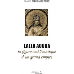 Lalla Aouda la figure emblématique d'un grand empire de El Barhoumi El Idrissi Bouih9791020360625