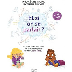 Et si on se parlait ? (7-10 ans): Le petit livre pour aider les enfants à parler de tout, sans tabou de Andréa Bescond9791033...