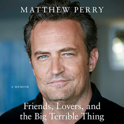 Friends, Lovers and the Big Terrible Thing Matthew Perry9781472295941