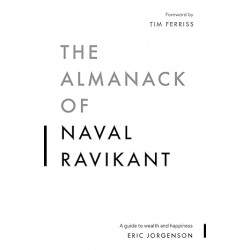The Almanack of Naval Ravikant DE Tim Ferriss