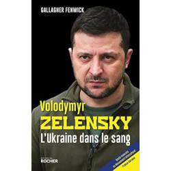 Volodymyr Zelensky: L'Ukraine dans le sang de Gallagher Fenwick