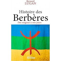 Histoire des Berbères: Des origines à nos jours de Bernard Lugan