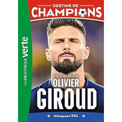 Destins de champions 09 - Une biographie d'Olivier Giroud