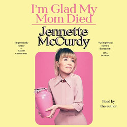 I'm Glad My Mom Died de Jennette McCurdy
