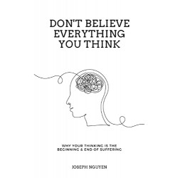 Don't Believe Everything You Think de Nguyen  Joseph