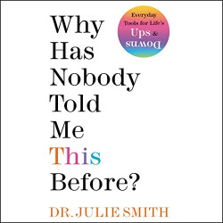 Why Has Nobody Told Me This Before? de Julie Smith
