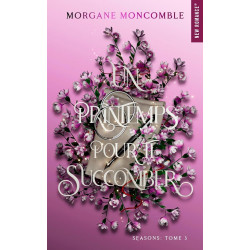 Un printemps pour te succomber: Seasons Tome 3 .de Morgane Moncomble9782755670400