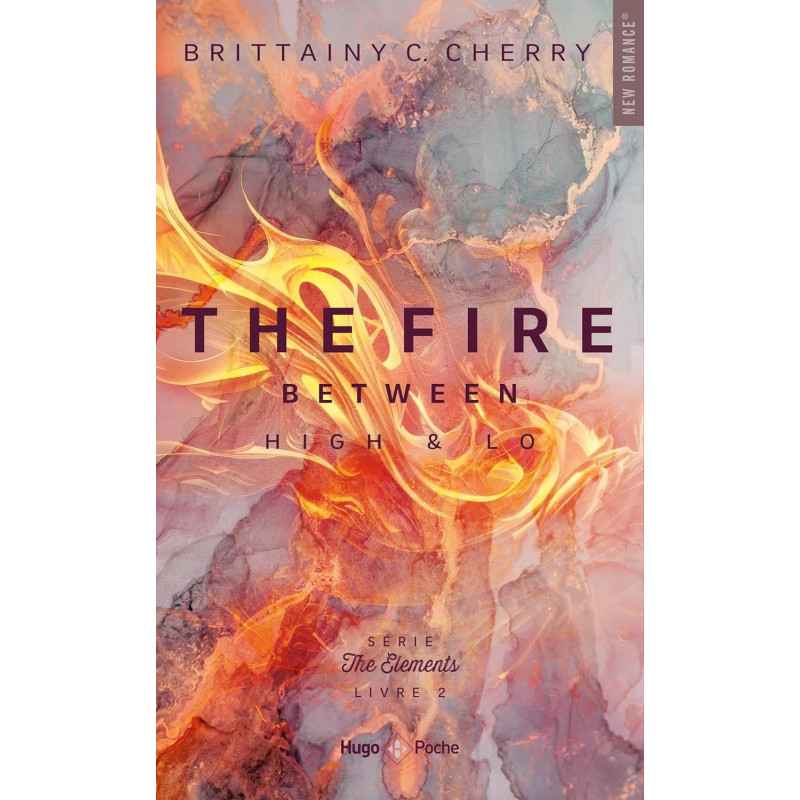 The elements - Tome 2: The fire between high & lo de Brittainy C. Cherry9782755673265