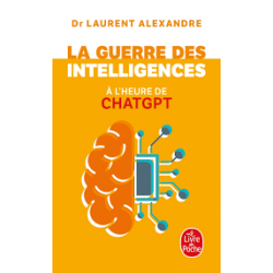La guerre des intelligences à l'heure de ChatGPT.Laurent Alexandre