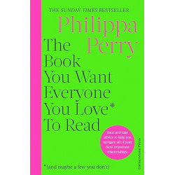 The Book You Want Everyone You Love* To Read . de Philippa Perry