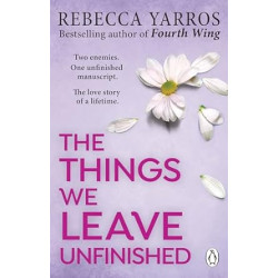 The Things We Leave Unfinished .rebecca yarros