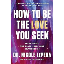 How to Be the Love You Seek.de Nicole LePera