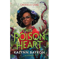 This Poison Heart  de Kalynn Bayron