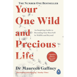 Your One Wild and Precious Life de Dr. Maureen Gaffney