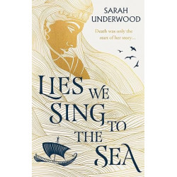 Lies We Sing to the Sea de Sarah Underwood