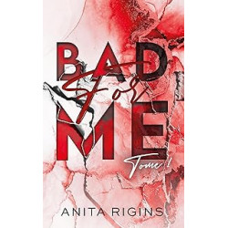 Bad for me - tome 1: La première romance sombre d'Anita Rigins de Anita Rigins