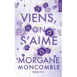 Viens on s'aime de Morgane Moncomble