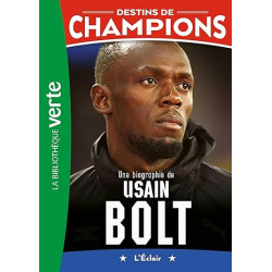 Destins de champions 17 - Une biographie d'Usain Bolt