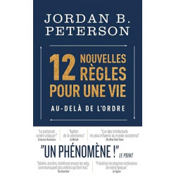 12 NOUVELLES RÈGLES POUR UNE VIE AU-DELÀ DE L'ORDRE de Jordan B. Peterson