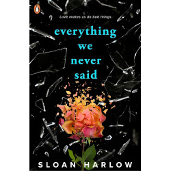 Everything We Never Said By Sloan Harlow