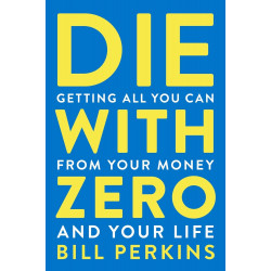 Die with Zero  by Bill Perkins