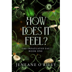 How does it feel?: Infatuated fae book 1  by Jeneane O'Riley