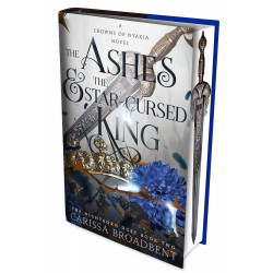 The Ashes and the Star-Cursed King  by Carissa Broadbent