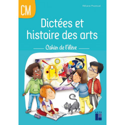 Dictées et histoire des arts CM - Cahier de l'élève