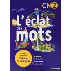 L'éclat des mots CM2 (2022) - Manuel élève: Le manuel qui éclaire l'étude de la langue