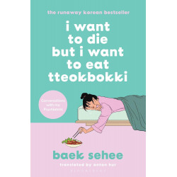 I Want to Die but I Want to Eat Tteokbokki By Baek Sehee