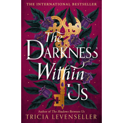 The Darkness Within Us By  Tricia Levenseller