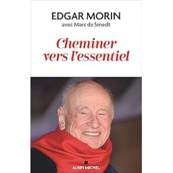 Cheminer vers l'essentiel.de Edgar Morin