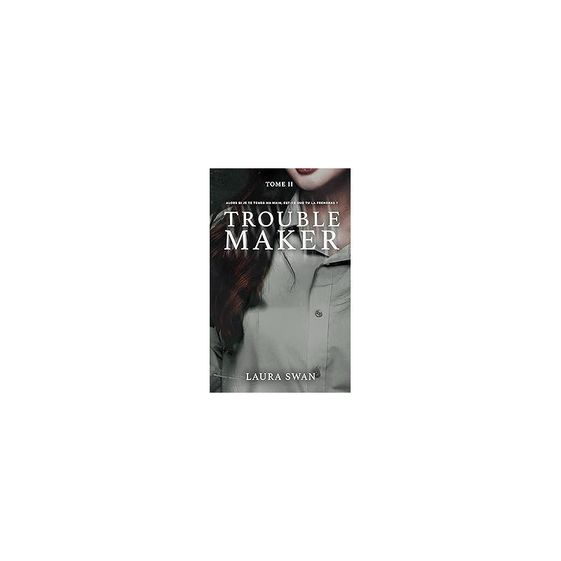 Troublemaker - Tome 2 de Laura Swan9782017286189