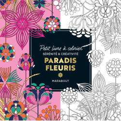 LE PETIT LIVRE DE COLORIAGES - PARADIS FLEURI