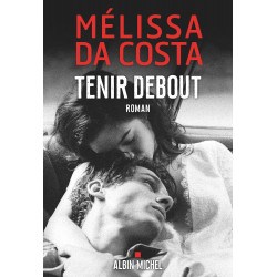 TENIR DEBOUT de Mélissa Da Costa