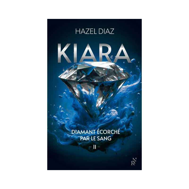 Kiara - tome 2 : Kiara, diamant écorché par le sang - Hazel Diaz9782809849912