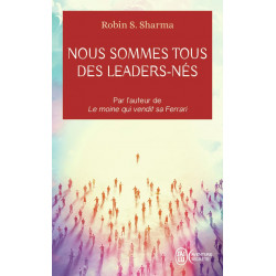 Nous sommes tous des leaders-nés de Robin S. Sharma