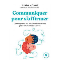 Communiquer pour s'affirmer.Linda Adams